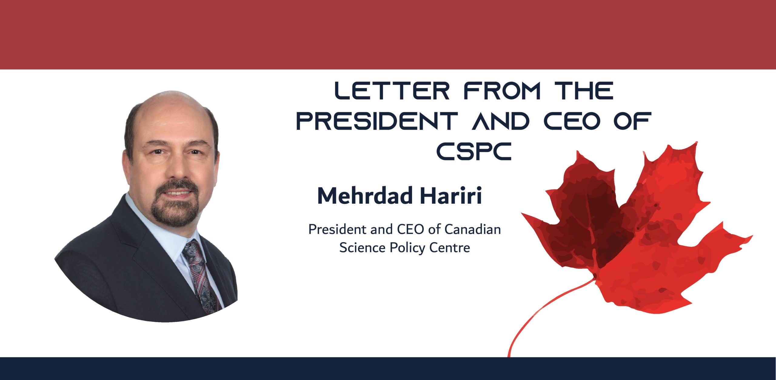 Headshot of a man in a suit with the text "Letter from the President and CEO of CSPC, Mehrdad Hariri, President and CEO of the Canadian Science Policy Center" followed by a maple leaf.