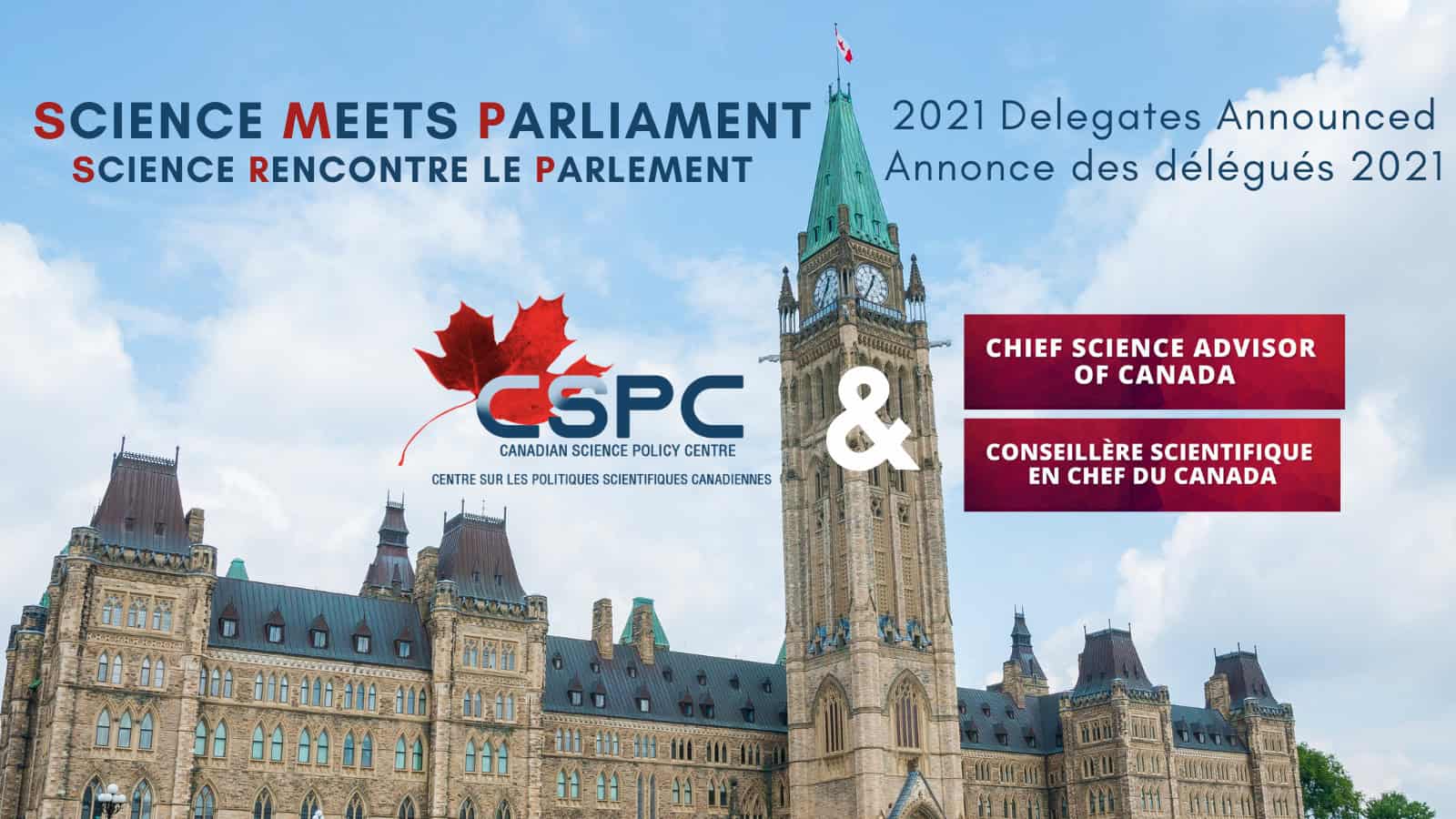 The text “Science Meets Parliament, 2021 Delegates Announced. CSPC & Chief Science Advisor of Canada” over a picture of parliament. Le texte «La science rencontre le Parlement, annonce des délégués de 2021. CSPC & conseiller scientifique en chef du Canada »sur une photo du Parlement.