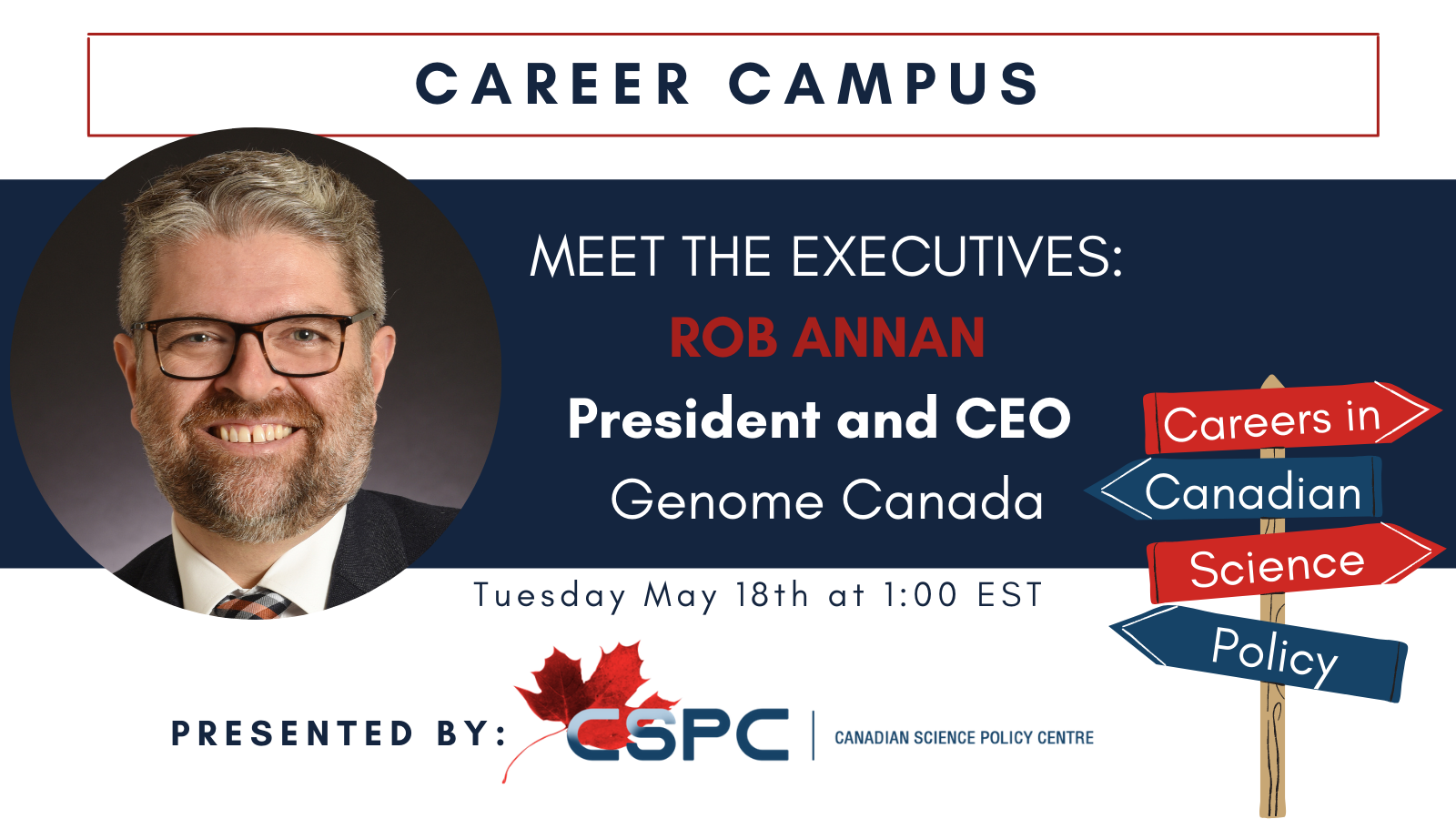 A banner with a headshot of a white man wearing glasses, with the text: career campus, meet the executives: ROb Annan president and CEO of Genome Canada, presented by CSPC